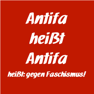 Antifa heißt Antifa - heißt: gegen Faschismus!